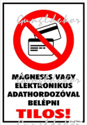 Mágneses vagy elektronikus adathordozóval belépni tilos! piktogrammal tábla matrica