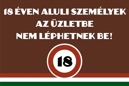 18 éven aluli személyek az üzletbe nem léphetnek be! tábla matrica barna háttérrel, piros, fehér, zöld csíkkal, 18-as karikával