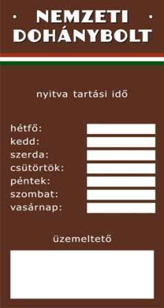 Nemzeti dohánybolt Nyitvatartási idő tábla matrica, beírható üres helyekkel barna háttérrel, piros, fehér, zöld csíkkal
