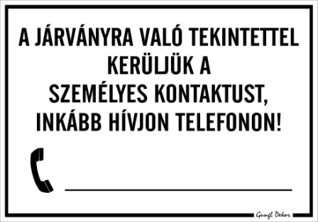 A járványra való tekintettel inkább hívjon telefonon! Beírható számos Tábla matrica