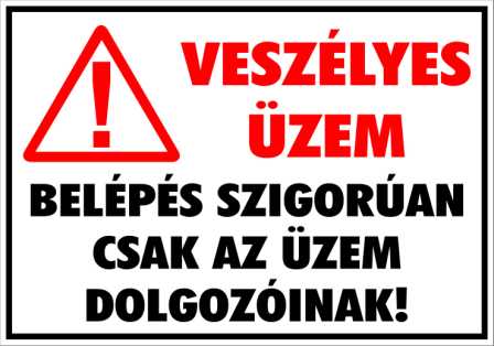 Veszélyes üzem Belépés szigorúan csak az üzem dolgozóinak! Felkiáltójeles tábla matrica