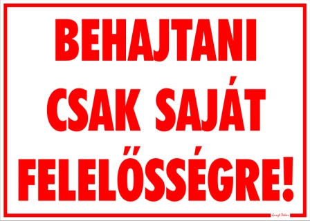 Behajtani csak saját felelősségre! Tábla matrica