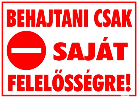 Behajtani csak saját felelősségre! piktogrammal Tábla matrica