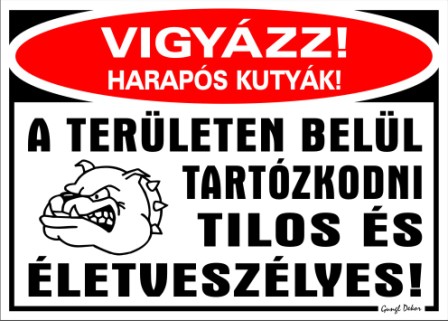 Vigyázz harapós kutyák! A területen tartózkodni tilos és életveszélyes! matrica tábla