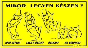 Mikor legyen készen? humoros vicces tábla matrica