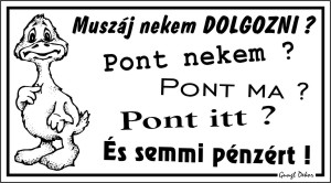 Muszáj nekem dolgozni? humoros vicces tábla matrica
