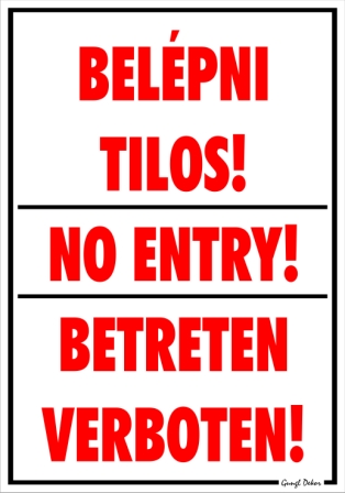 Belépni tilos! No entry! Betreten verboten! Tábla matrica