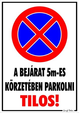 A bejárat 5m-es körzetében parkolni tilos! Tábla matrica