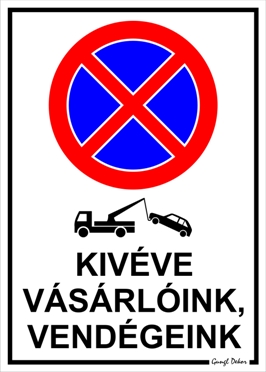 Kivéve vásárlóink, vendégeink feliratú megállni tilos tábla matrica piktogrammal, fehér