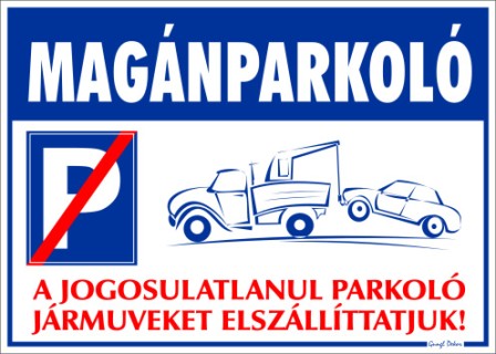 Magánparkoló! A jogosulatlanul parkoló járműveket elszállíttatjuk! matrica tábla