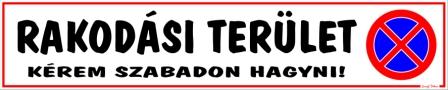 Rakodási terület Kérem szabadon hagyni! Megállni tilos piktogrammal tábla matrica