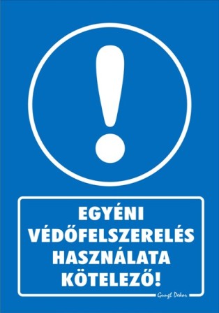 Egyéni védőfelszerelés használata kötelező! tábla matrica