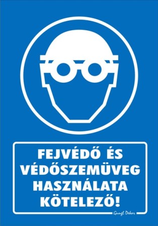 Fejvédő és védőszemüveg használata kötelező tábla matrica, kék alapon fehér szöveg, fejvédő és védőszemüveges ember