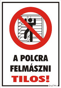 A polcra felmászni tilos! piktogrammal tábla matrica