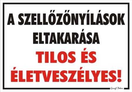A szellőzőnyílások eltakarása tilos és életveszélyes! tábla matrica