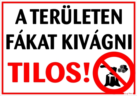 A területen fákat kivágni tilos! Tábla matrica