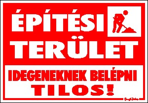 Építési terület. Idegeneknek belépni tilos! matrica tábla