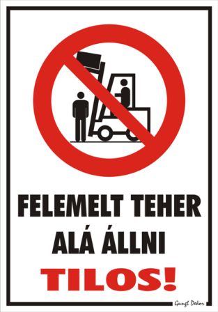 Felemelt teher alá állni tilos! piktogrammal tábla matrica