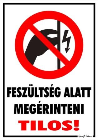 Feszültség alatt megérinteni tilos! piktogrammal tábla matrica