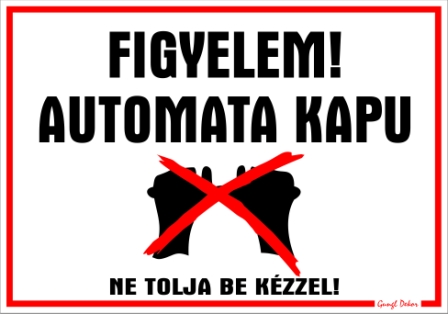 Figyelem! Automata kapu Ne tolja be kézzel! Tábla matrica
