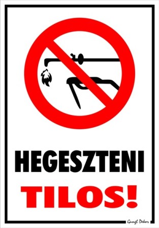 Hegeszteni tilos! piktogrammal tábla matrica