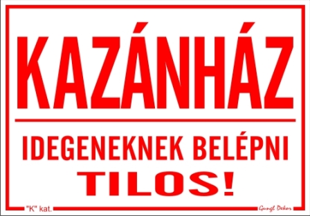 Kazánház - Idegeneknek belépni tilos matrica tábla