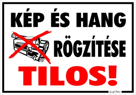 Kép és hang rögzítése tilos! Tábla matrica