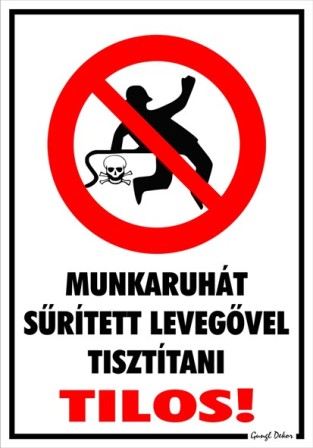 Munkaruhát sűrített levegővel tisztítani tilos! piktogrammal tábla matrica