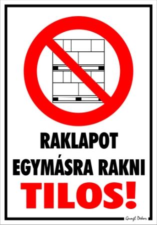Raklapot egymásra rakni tilos! Piktogrammal tábla matrica
