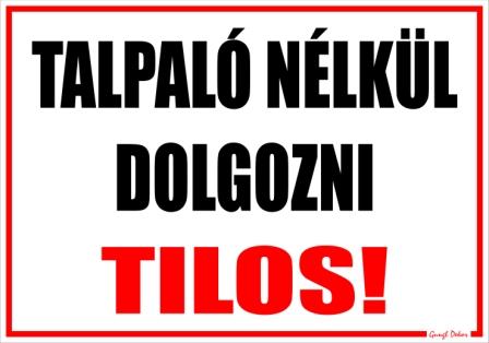 Talpaló nélkül dolgozni tilos!