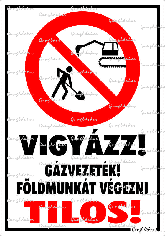 Vigyázz! Gázvezeték! Földmunkát végezni tilos! piktogrammal tábla matrica