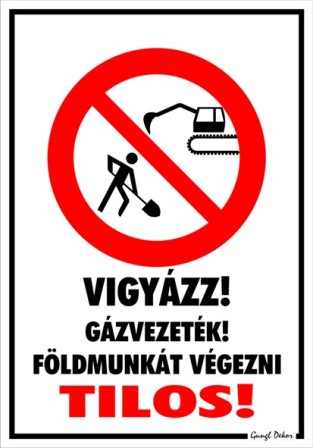 Vigyázz! Gázvezeték! Földmunkát végezni tilos! piktogrammal tábla matrica