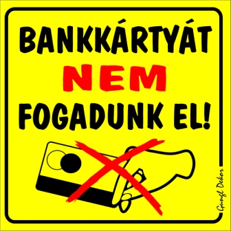 Bankkártyát nem fogadunk el! Kismatrica tábla