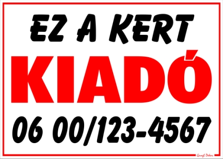 Ez a Kert kiadó tábla matrica telefonszámmal