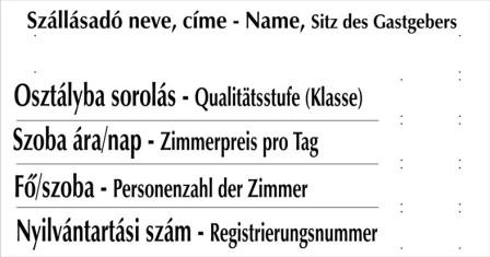 Szállásadó neve, címe, osztálya, sorolása, szoba ára/nap,fő/szoba, nyilvántartási szám tábla matrica fehér alapon fekete színben