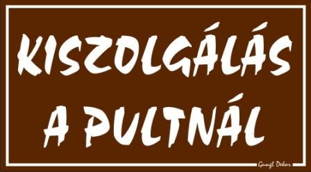 Kiszolgálás a pulnál tábla matrica, barna színben fehér felirattal