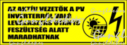 Az aktív vezetők a pv inverterről való leválasztás után is feszültség alatt maradhatnak! matrica tábla