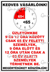 Üzletünkbe 9 és 12 óra között csak 65 év feletti személyek térhetnek be! Tábla matrica 