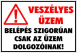 Veszélyes üzem Belépés szigorúan csak az üzem dolgozóinak! Felkiáltójeles tábla matrica