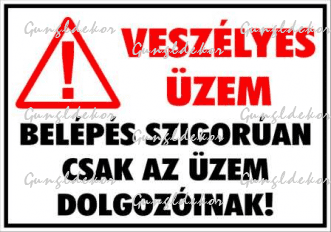 Veszélyes üzem Belépés szigorúan csak az üzem dolgozóinak! Felkiáltójeles tábla matrica