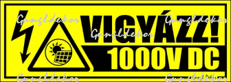 Vigyázz! 1000 V DC matrica tábla