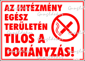 Az intézmény egész területén tilos a dohányzás tábla matrica, fehér alapon piros betűvel, piktogrammal