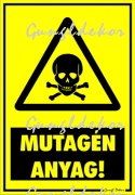 Mutagén anyag! Figyelmeztető tábla matrica