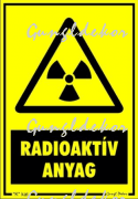 Radióaktív anyag tábla matrica, sárga alapon fekete fekete felirat és piktogram