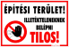 Építési terület! Illetékteleneknek belépni tilos! piktogram Tábla matrica