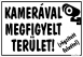 Kamerával megfigyelt terület! (rögzített felvétel) tábla matrica