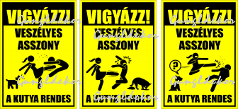 Vigyázz! Veszélyes asszony a kutya rendes sárga tábla matrica