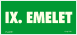 Utánvilágítós tábla, zöld háttér, IX. emelet felirattal