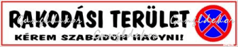 Rakodási terület Kérem szabadon hagyni! Megállni tilos piktogrammal tábla matrica