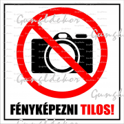Fényképezni tilos! szöveggel négyzet alakú piktogramos tábla matrica